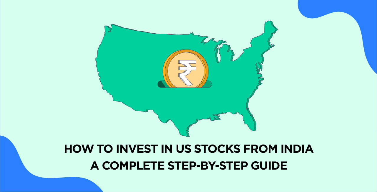 How to Invest in US Stocks From India – A Complete Step-by-Step Guide
